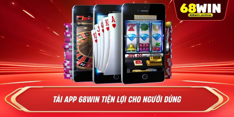 Tải APP 68WIN Trải Nghiệm Di Động Mượt Mà